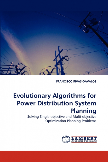 Evolutionary Algorithms for Power Distribution System Planning