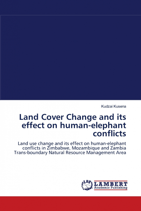 Land Cover Change and its effect on human-elephant conflicts
