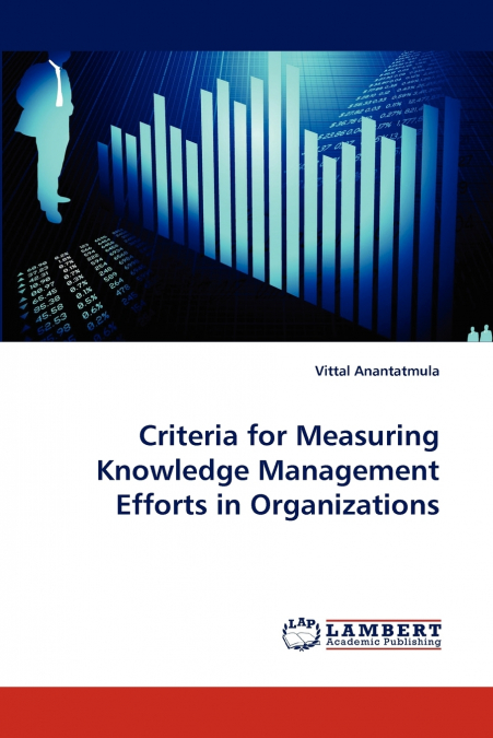 Criteria for Measuring Knowledge Management Efforts in Organizations