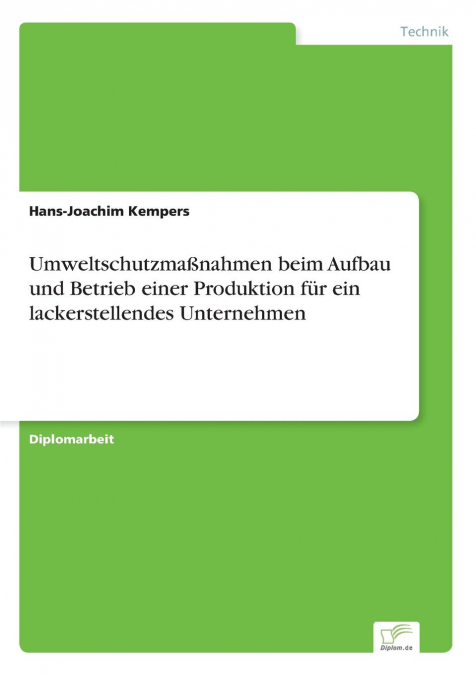 Umweltschutzmaßnahmen beim Aufbau und Betrieb einer Produktion für ein lackerstellendes Unternehmen