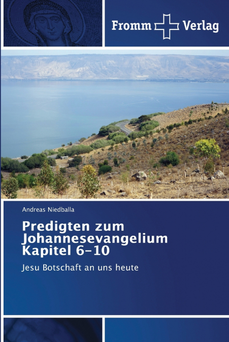 Predigten zum Johannesevangelium Kapitel 6-10