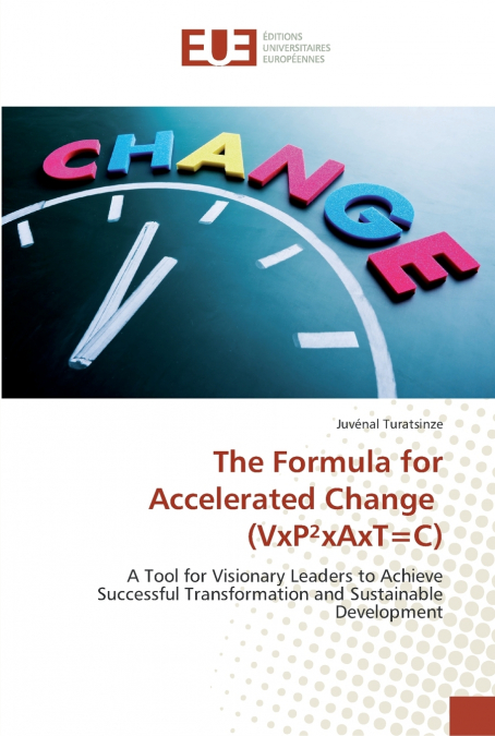 The Formula for Accelerated Change (VxP²xAxT=C)