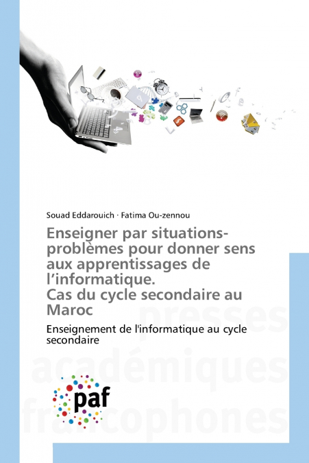 Enseigner par situations-problèmes pour donner sens aux apprentissages de l’informatique. Cas du cycle secondaire au Maroc