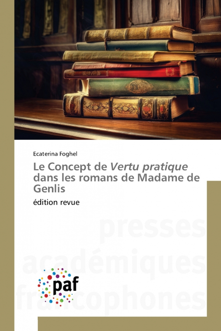 Le Concept de Vertu pratique dans les romans de Madame de Genlis