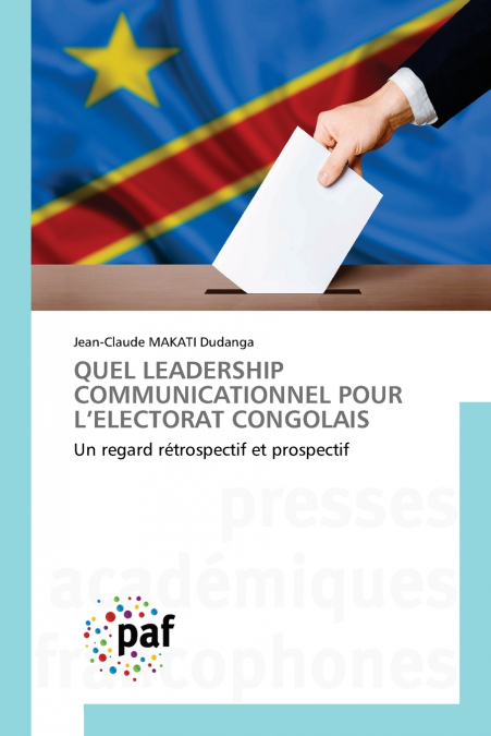 QUEL LEADERSHIP COMMUNICATIONNEL POUR L’ELECTORAT CONGOLAIS