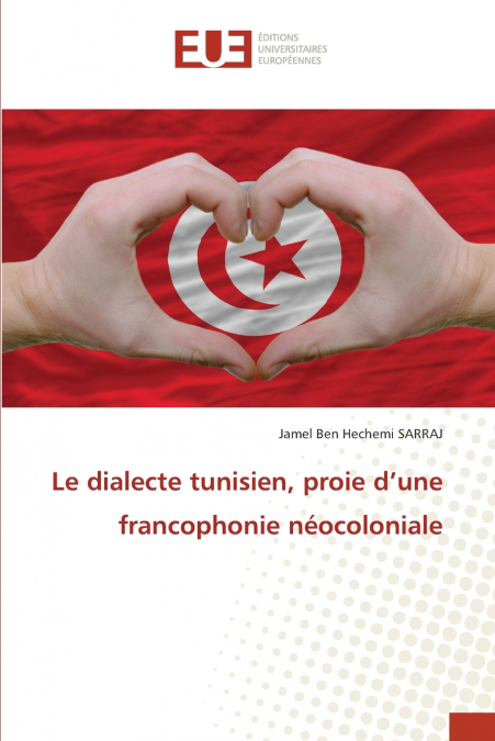 Le dialecte tunisien, proie d’une francophonie néocoloniale