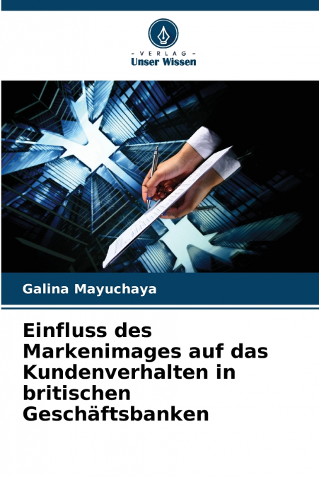 Einfluss des Markenimages auf das Kundenverhalten in britischen Geschäftsbanken