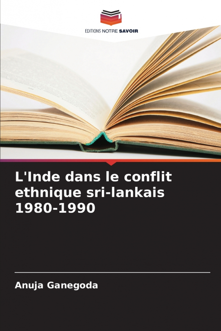 L’Inde dans le conflit ethnique sri-lankais 1980-1990