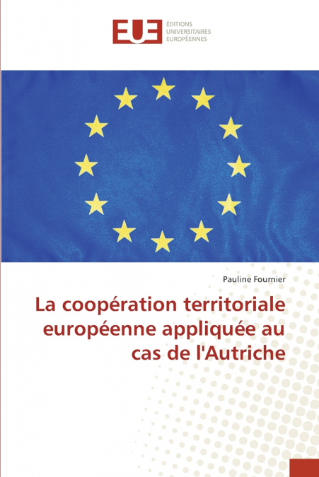 La coopération territoriale européenne appliquée au cas de l’Autriche