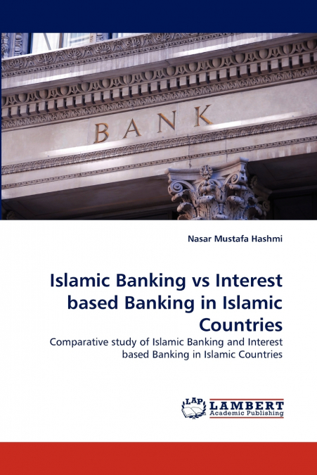 Islamic Banking Vs Interest Based Banking in Islamic Countries