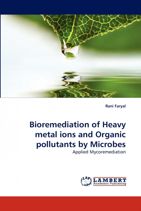 Bioremediation of Heavy Metal Ions and Organic Pollutants by Microbes