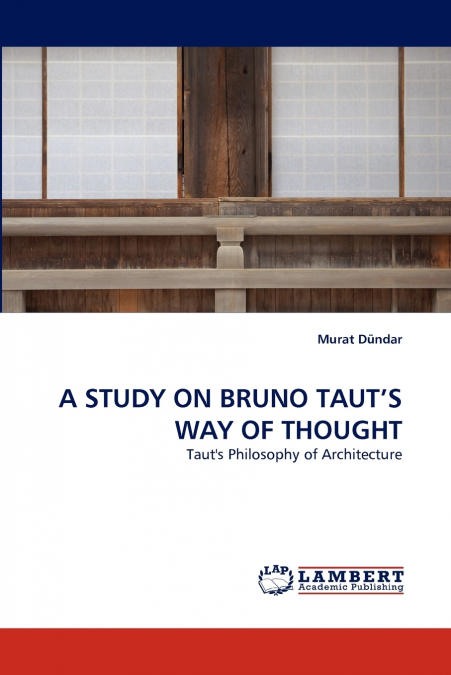 A Study on Bruno Taut’s Way of Thought