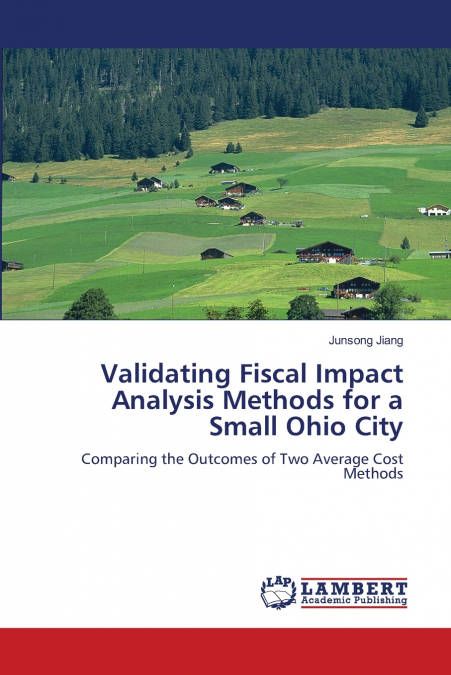 Validating Fiscal Impact Analysis Methods for a Small Ohio City