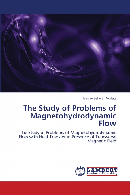 THE STUDY OF PROBLEMS OF MAGNETOHYDRODYNAMIC FLOW