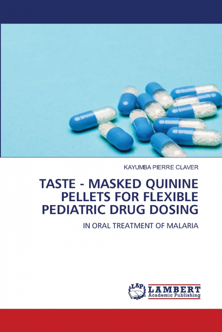 TASTE - MASKED QUININE PELLETS FOR FLEXIBLE PEDIATRIC DRUG DOSING