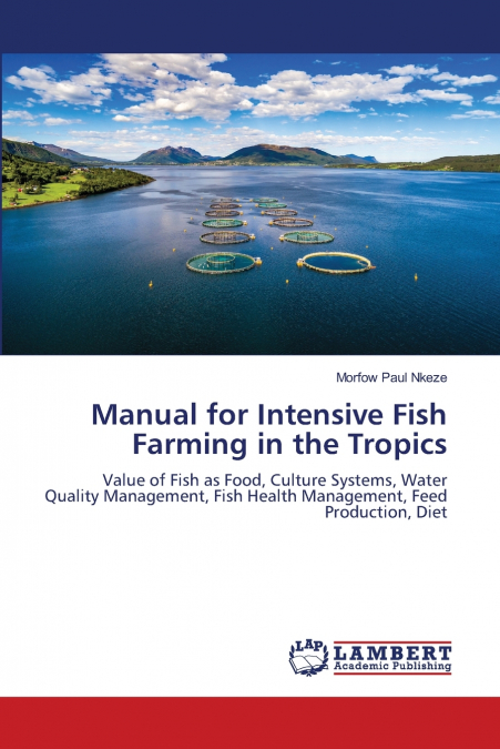 Manual for Intensive Fish Farming in the Tropics