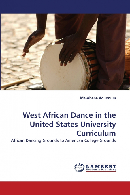 West African Dance in the United States University Curriculum