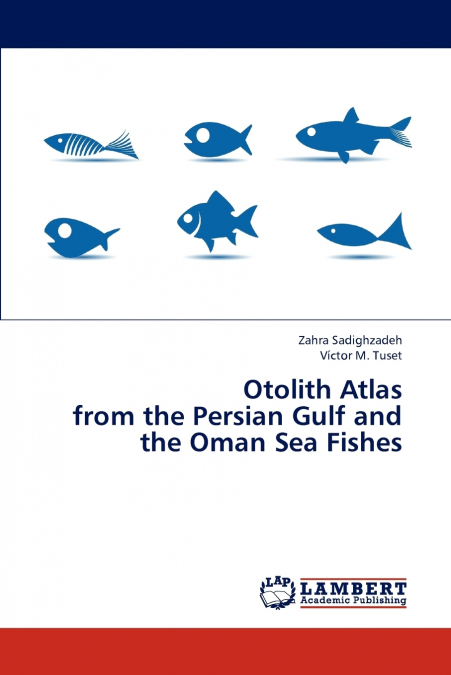 Otolith Atlas from the Persian Gulf and the Oman Sea Fishes