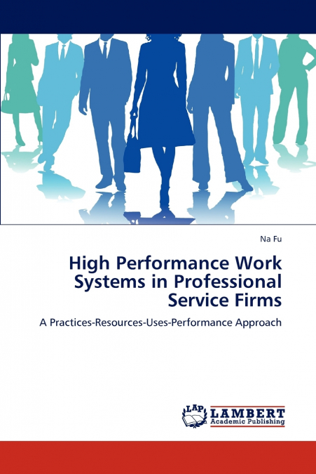 High Performance Work Systems in Professional Service Firms