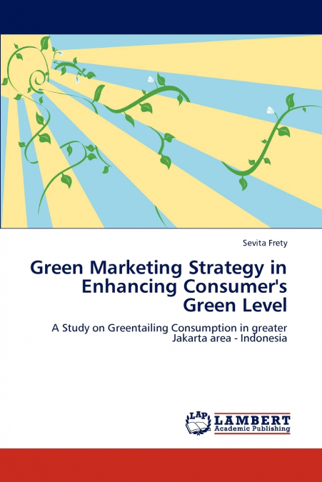 Green Marketing Strategy in Enhancing Consumer’s Green Level