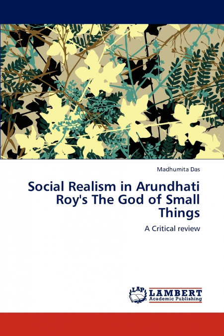 Social Realism in Arundhati Roy’s the God of Small Things