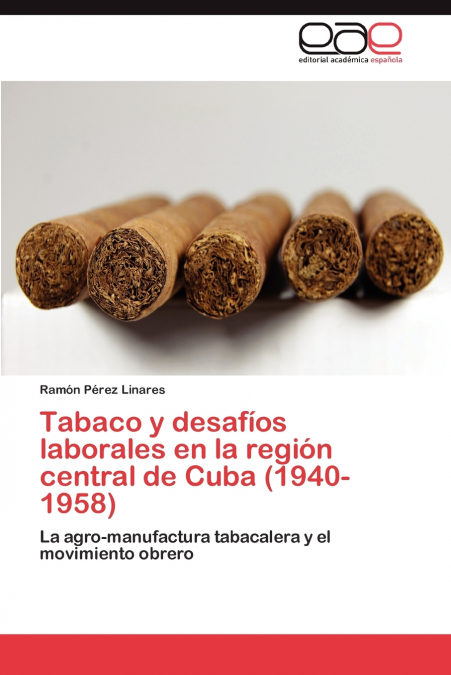 Tabaco y desafíos laborales en la región central de Cuba (1940-1958)