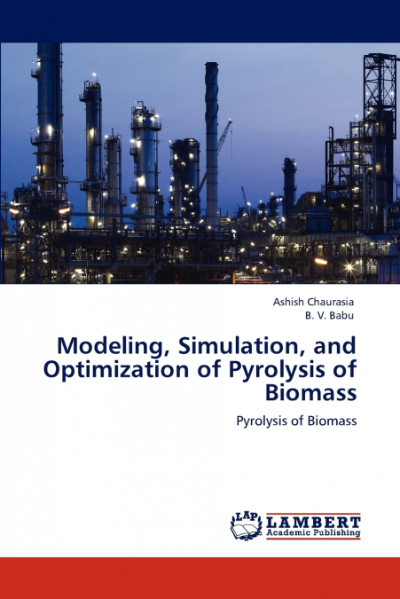 Modeling, Simulation, and Optimization of Pyrolysis of Biomass