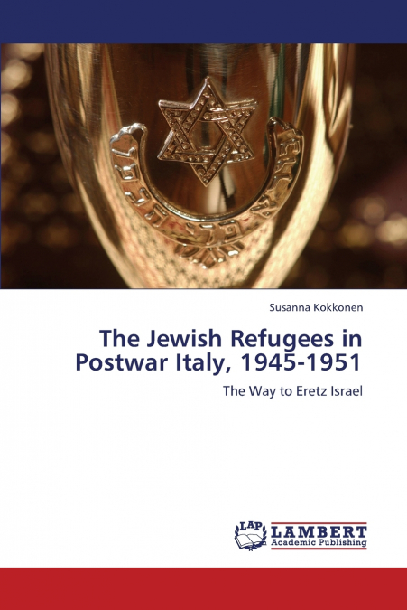 The Jewish Refugees in Postwar Italy, 1945-1951