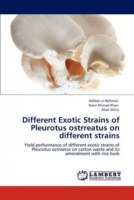 Different Exotic Strains of Pleurotus Ostrreatus on Different Strains