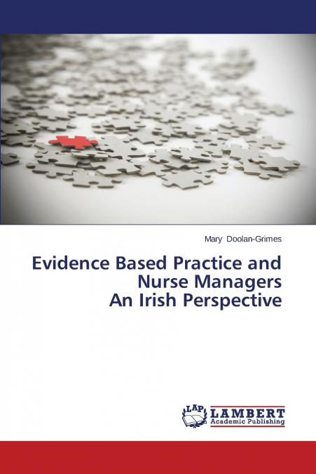 Evidence Based Practice and Nurse Managers  An Irish Perspective