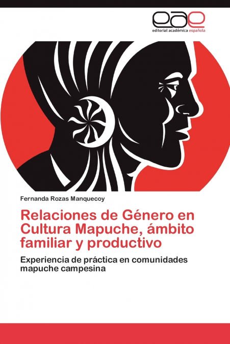Relaciones de Género en Cultura Mapuche, ámbito familiar y productivo