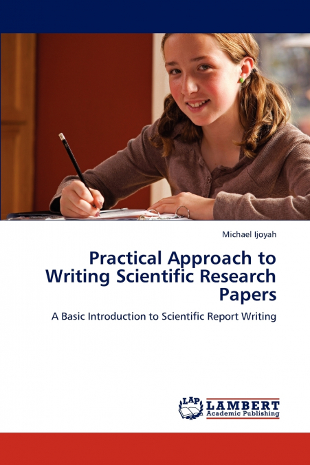 Practical Approach to Writing Scientific Research Papers
