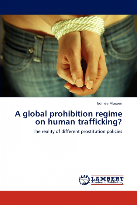 A Global Prohibition Regime on Human Trafficking?