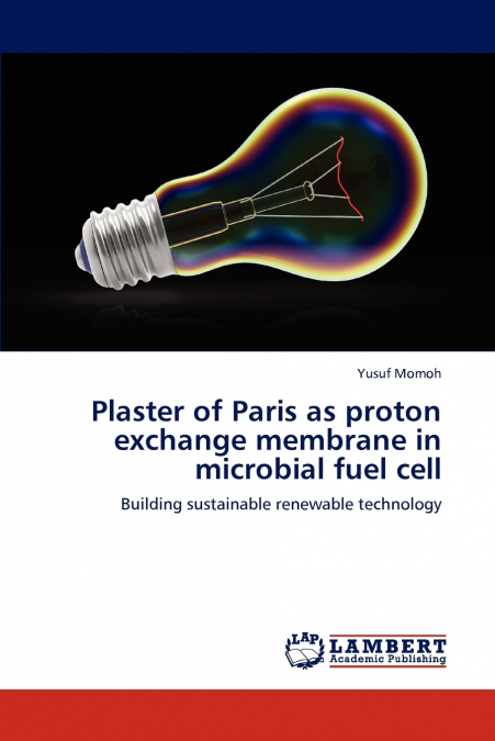 Plaster of Paris as proton exchange membrane in microbial fuel cell