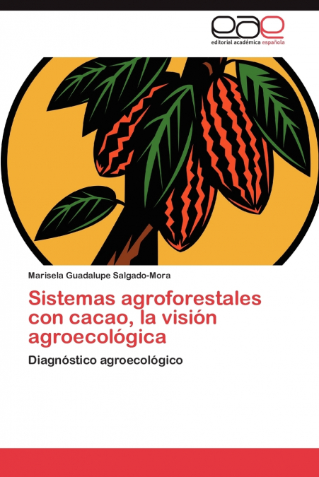 Sistemas agroforestales con cacao, la visión agroecológica