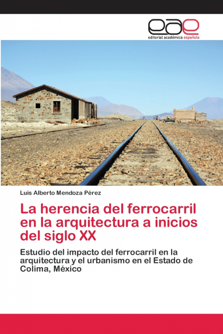 La herencia del ferrocarril en la arquitectura a inicios del siglo XX