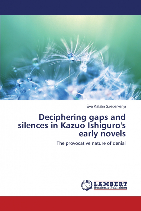 Deciphering gaps and silences in Kazuo Ishiguro’s early novels