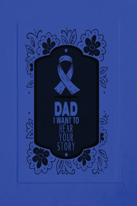 Dad, I Want to Hear Your Story