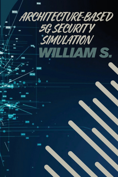 Architecture-Based 5G Security Simulation