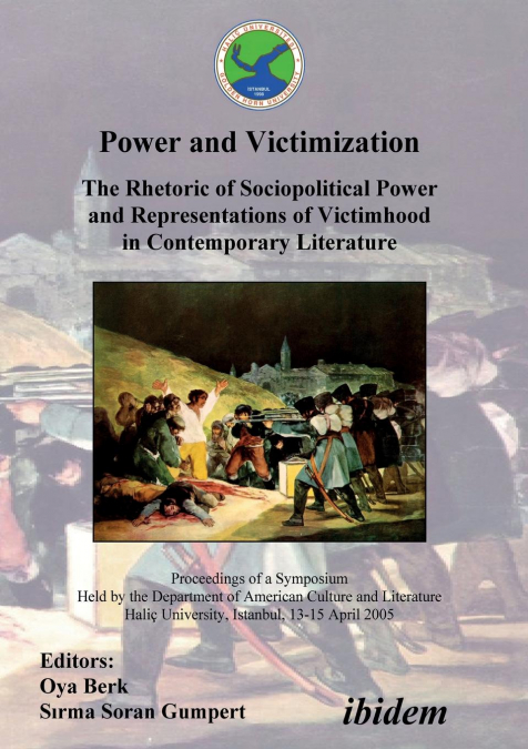 Power and Victimization - The Rhetoric of Sociopolitical Power and Representations of Victimhood in Contemporary Literature. Proceedings of a Symposium Held by the Department of American Culture and L
