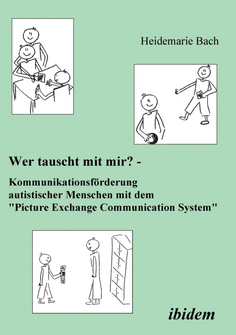 Wer tauscht mit mir? Kommunikationsförderung autistischer Menschen mit dem 'Picture Exchange Communication System'.