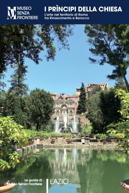 I Prìncipi della Chiesa. L’arte nel territorio di Roma tra Rinascimento e Barocco