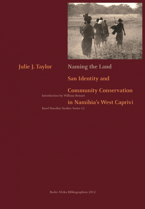 Naming the Land. San Identity and Community Conservation in Namibia’s West Caprivi