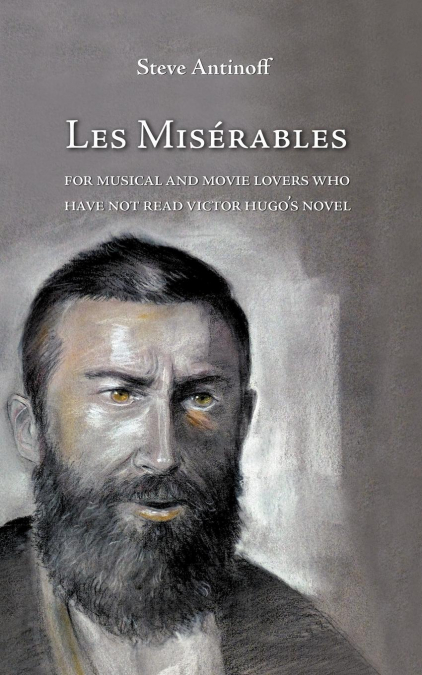Les Misérables, for musical and movie lovers who have not read Victor Hugo’s novel