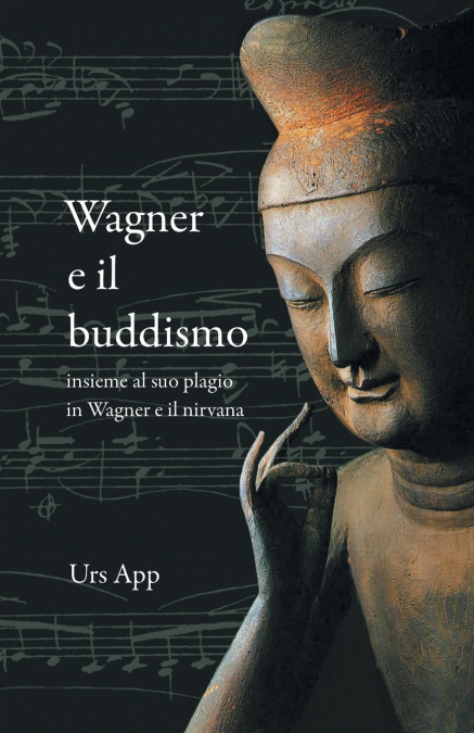 Wagner e il buddismo, insieme al suo plagio in Wagner e il nirvana