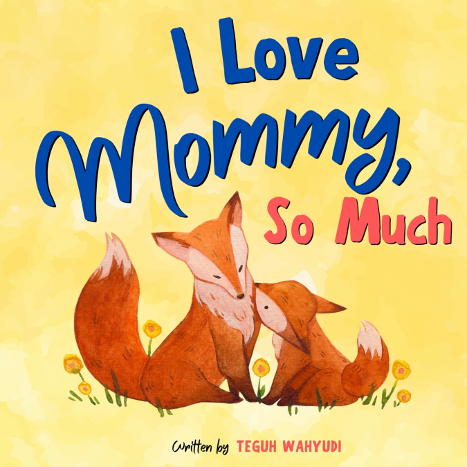 I Love Mommy, So Much