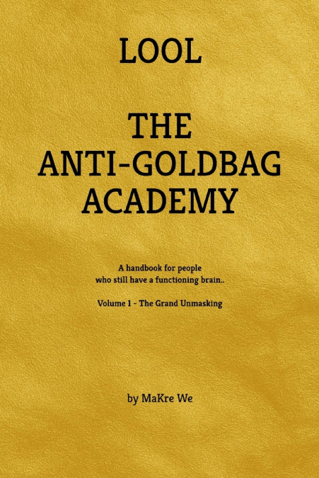 The Anti-Goldbag Academy