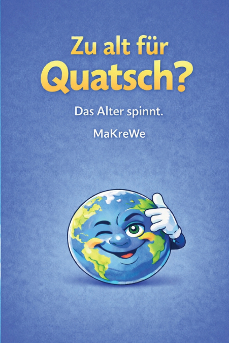 Zu alt für Quatsch?