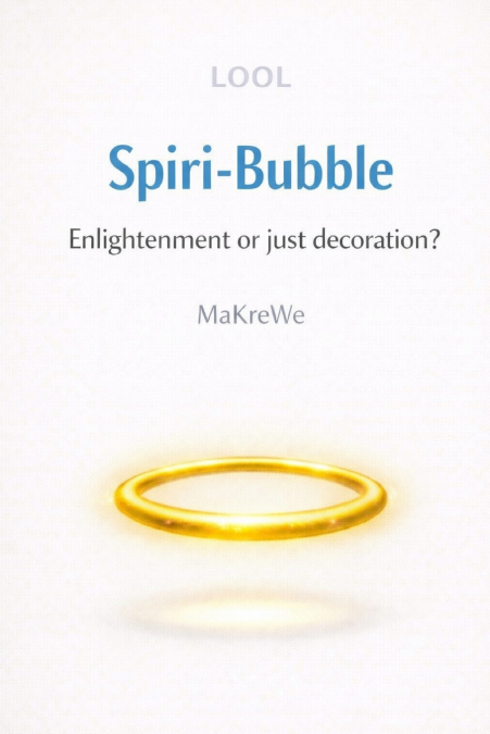 Spiri-Bubble Enlightenment or just decoration? - A satirical take on modern spirituality