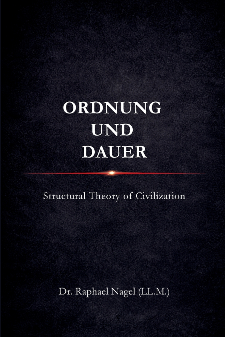 ORDNUNG UND DAUER - Structural Theory of Civilization